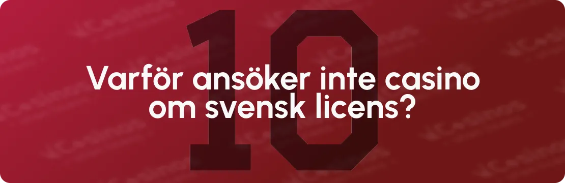 10 anledningar till att casino inte ansöker om svensk licens