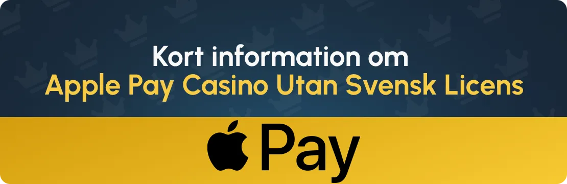 Kort info om Apple Pay Casino Utan Svensk Licens