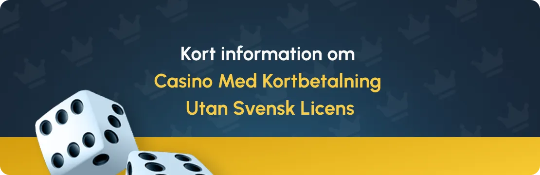 Kort info om casino med kortbetalning utan svensk licens